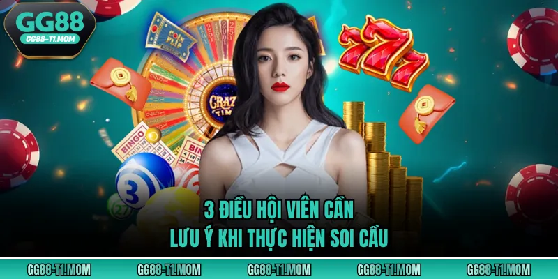3 điều hội viên cần lưu ý khi thực hiện soi cầu