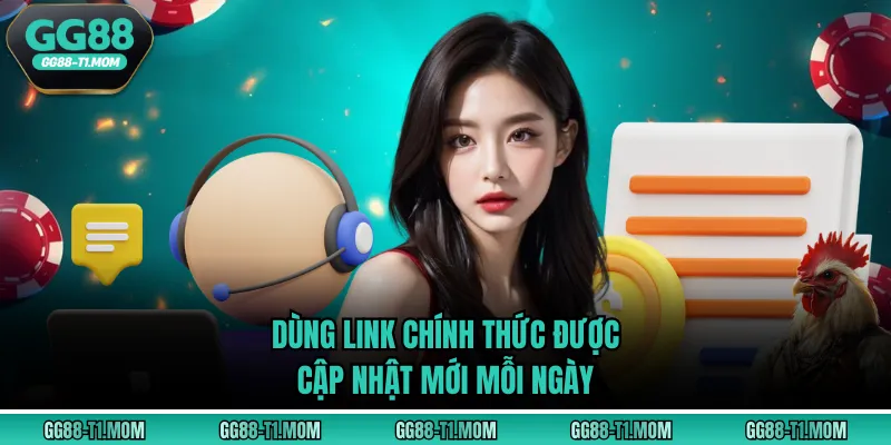 Dùng link chính thức được cập nhật mới mỗi ngày