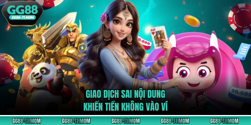 Giao dịch sai nội dung khiến tiền không vào ví