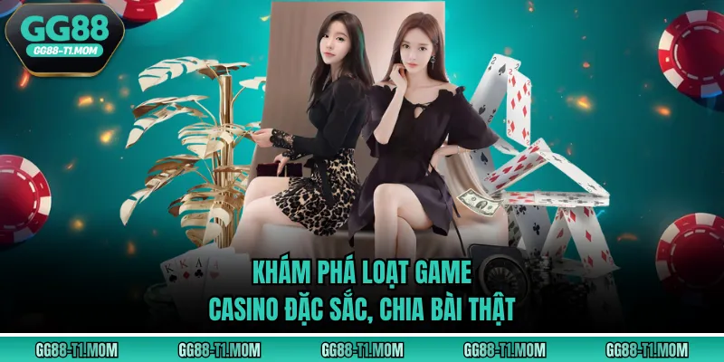 Khám phá loạt game casino đặc sắc, chia bài thật