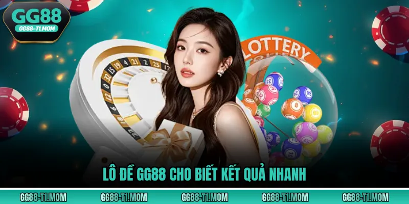 Lô đề GG88 cho biết kết quả nhanh