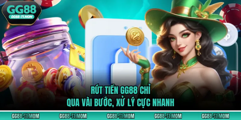 Rút tiền GG88 chỉ qua vài bước, xử lý cực nhanh