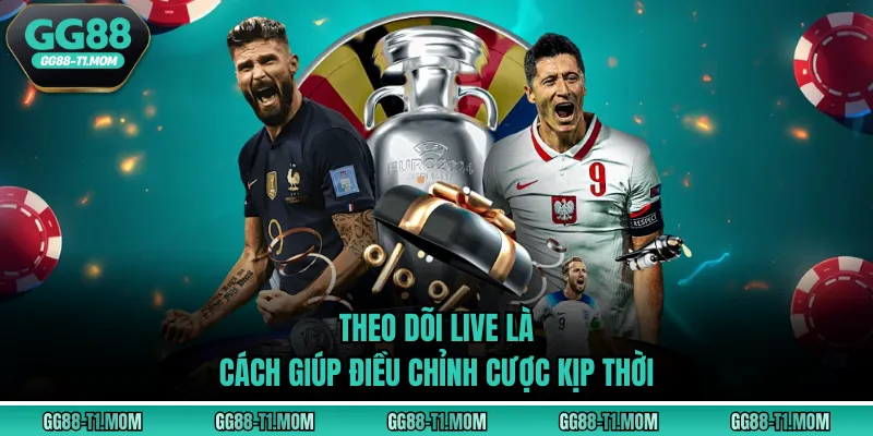 Theo dõi live là cách giúp điều chỉnh cược kịp thờiTheo dõi live là cách giúp điều chỉnh cược kịp thời