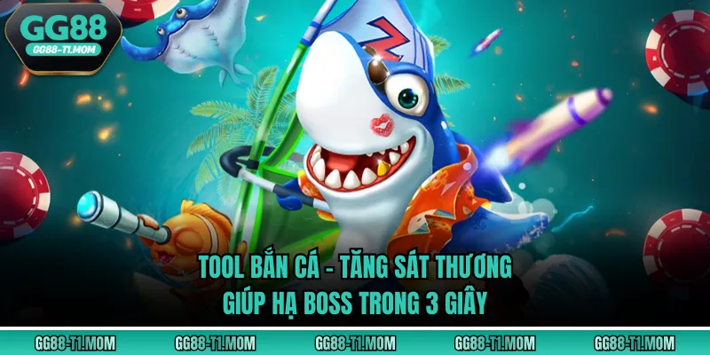 Tool Bắn Cá - Tăng Sát Thương Giúp Hạ Boss Trong 3 Giây